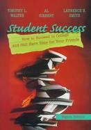 Student Success How to Succeed in College and Still Have Time for Your Friends cover