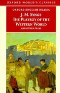 The Playboy of the Western World And Other Plays cover