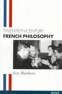 Twentieth-Century French Philosophy cover