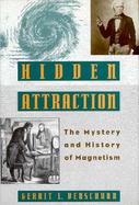 Hidden Attraction: The History and Mystery of Magnetism cover