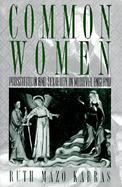 Common Women Prostitution and Sexuality in Medieval England cover