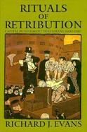 Rituals of Retribution Capital Punishment in Germany 1600-1987 cover