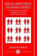 Sexual Orientation and Human Rights The United States Constitution, the European Convention, and the Canadian Charter cover