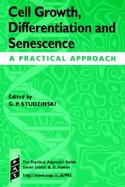 Cell Growth, Differentiation and Senescence A Practical Approach cover