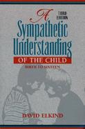 A Sympathetic Understanding of the Child Birth to Sixteen cover