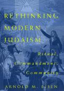 Rethinking Modern Judaism Ritual, Commandment, Community cover