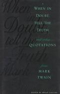 When in Doubt, Tell the Truth And Other Quotations from Mark Twain cover