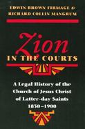 Zion in the Courts: A Legal History of the Church of Jesus Christ of Latter-Day Saints, 1830-1900 cover
