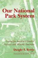 Our National Park System Caring for America's Greatest Natural and Historic Treasures cover
