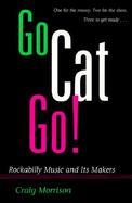 Go Cat Go! Rockabilly Music and Its Makers cover
