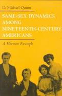 Same-Sex Dynamics Among 19th Century Americans A Mormon Example cover