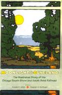 Moonlight in Duneland: The Illustrated History of the Chicago South Shore and South Bend Railroad cover