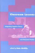 Classroom Lessons Integrating Cognitive Theory and Classroom Practice cover