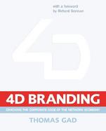 4-D Branding: Cracking the Corporate Code of the Network Economy cover