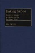 Linking Europe Transport Policies and Politics in the European Union cover