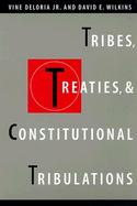 Tribes, Treaties, and Constitutional Tribulations cover