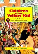 Children of the Yellow Kid The Evolution of the American Comic Strip cover