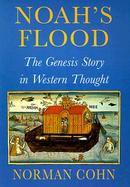 Noah's Flood The Genesis Story in Western Thought cover