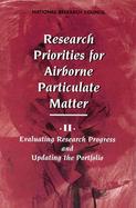 Research Priorities for Airborne Particulate Matter Evaluating Research Progress and Updating Portfolio cover