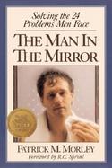 Man in the Mirror Solving the 24 Problems Men Face cover