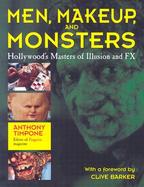 Men, Makeup, and Monsters Hollywood's Masters of Illusion and Fx cover