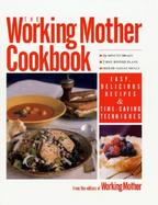 The Working Mother Cookbook Fast, Easy Recipes from Working Mother Magazine cover