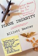 Plane Insanity A Flight Attendant's Tale of Sex, Rage and Queasiness at 30,000 Feet cover