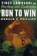 Run to Win: Vince Lombardi on Coaching and Leadership cover