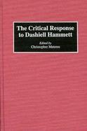 The Critical Response to Dashiell Hammett cover