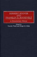 Herbert Hoover and Franklin D. Roosevelt A Documentary History cover