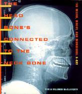 The Head Bone's Connected to the Neck Bone The Weird, Wacky, and Wonderful X-Ray cover