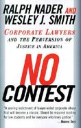 No Contest Corporate Lawyers and the Perversion of Justice in America cover