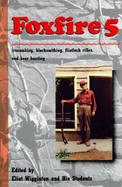 Foxfire 5 Ironmaking, Blacksmithing, Flintlock Rifles, Bear Hunting, and Other Affairs of Plain Living cover