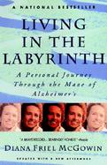 Living in the Labyrinth A Personal Journey Through the Maze of Alzheimer's cover