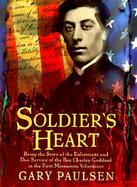 Soldier's Heart Being the Story of the Enlistment and Due Service of the Boy Charley Goddard in the First Minnesota Volunteers cover