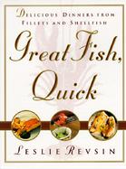 Great Fish, Quick: Delicious Dinners from Fillets and Shellfish cover
