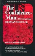 The Confidence-Man His Masquerade; An Authoritative Text, Backgrounds and Sources, Reviews, Criticism and an Annotated Bibliography cover