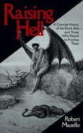 Raising Hell A Concise History of the Black Arts and Those Who Dared Practice Them cover