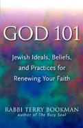 God 101: Jewish Ideals, Beliefs, and Practices for Renewing Your Faith cover