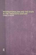 Internationalism and the State in the Twentieth Century cover