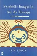 Symbolic Images in Art As Therapy cover