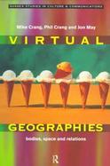 Virtual Geographies Bodies, Space and Relations cover