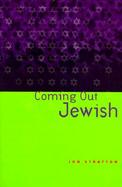 Coming Out Jewish Constructing Ambivalent Identities cover