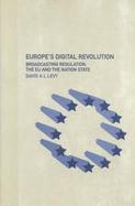 Europe's Digital Revolution Broadcasting Regulation, the Eu and the Nation State cover