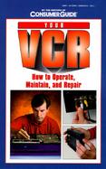 Your Vcr How to Operate, Maintain, and Repair cover