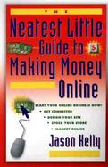 The Neatest Little Guide to Making Money Online cover