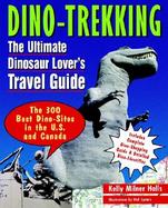 Dino-Trekking: The Ultimate Family Guide to Fun with Dinosaurs cover