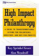 High Impact Philanthropy How Donors, Boards and Nonprofit Organizations Can Transform Communities cover