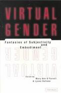 Virtual Gender Fantasies of Subjectivity and Embodiment cover