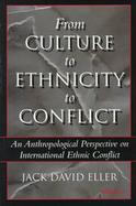 From Culture to Ethnicity to Conflict An Anthropological Perspective on International Ethnic Conflict cover